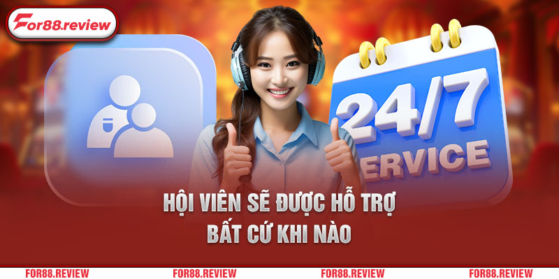 Hội viên sẽ được hỗ trợ bất cứ khi nào